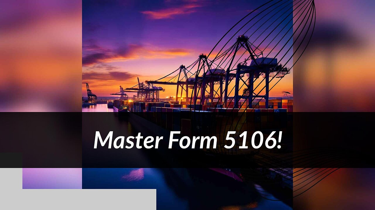 Unveiling the Power of Form 5106: How Customs Keep Tabs on Imports