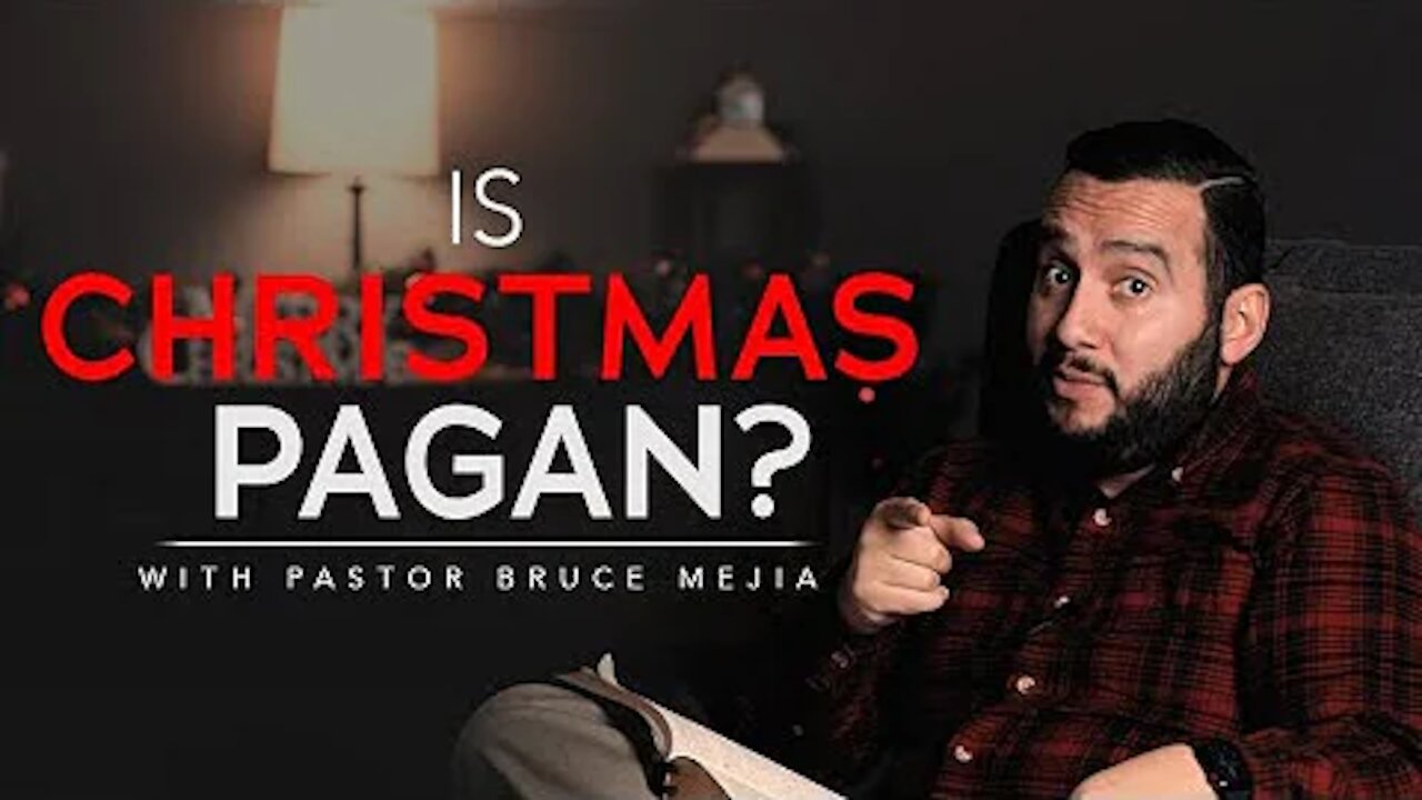 【 Is Christmas Pagan? 】 Pastor Bruce Mejia