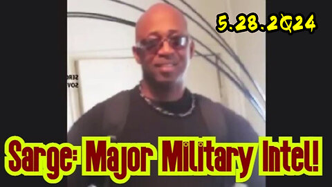 Sarge Major Military Intel 5.28.2Q24