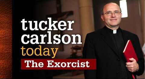 Tucker Carlson Today | The Exorcist.