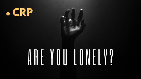 "Use Your Loneliness" | CRP