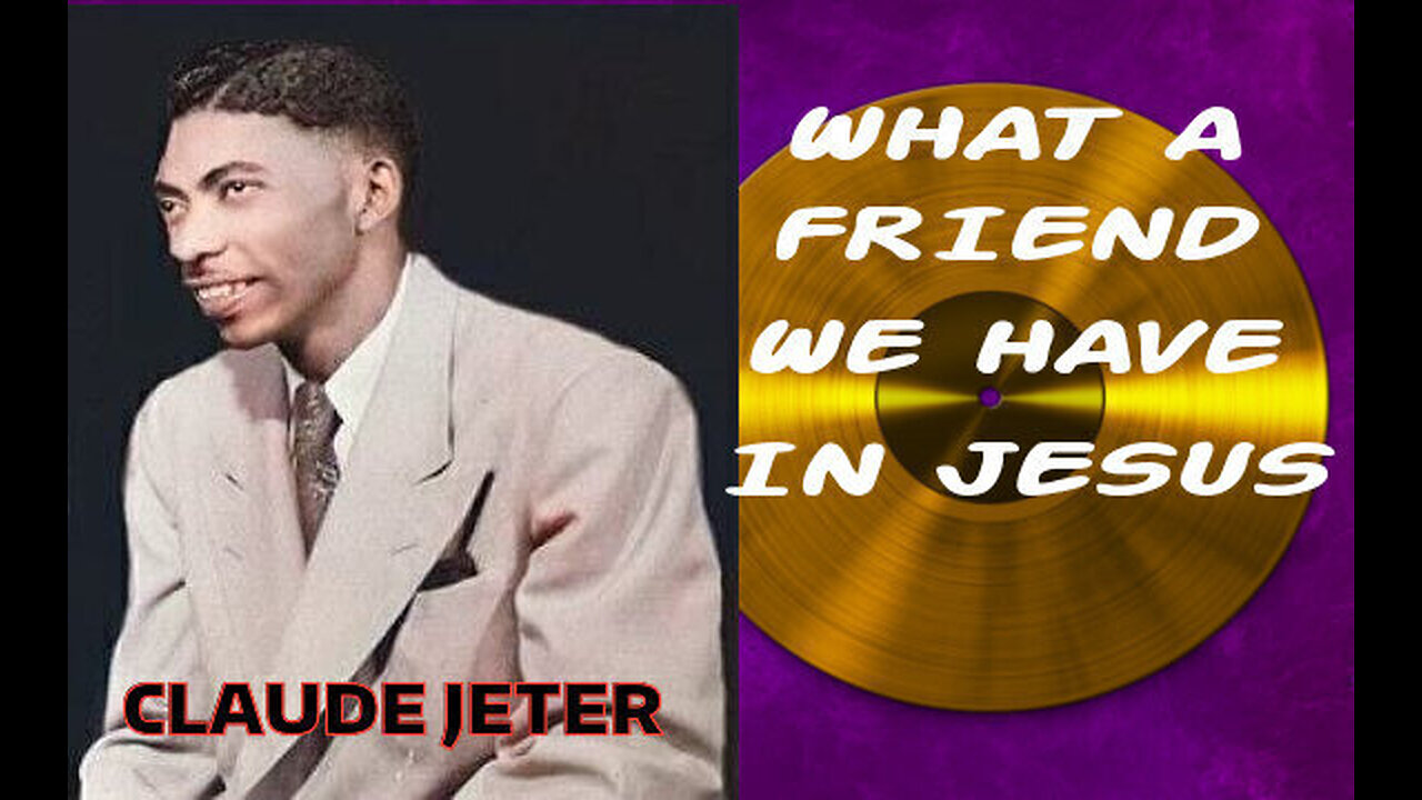 What A Friend We Have In Jesus - Claude Jeter (Remastered)