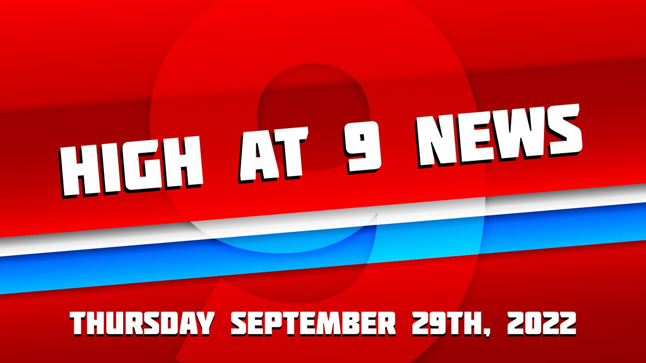 High at 9 News : September 29th 2022