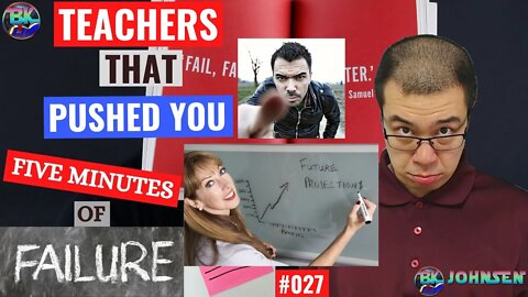 Teachers That Pushed You - Five Minutes of Failure #029