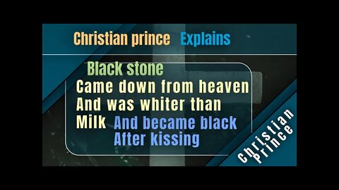Black stone came down from heaven and became black after kissin - Christian Prince