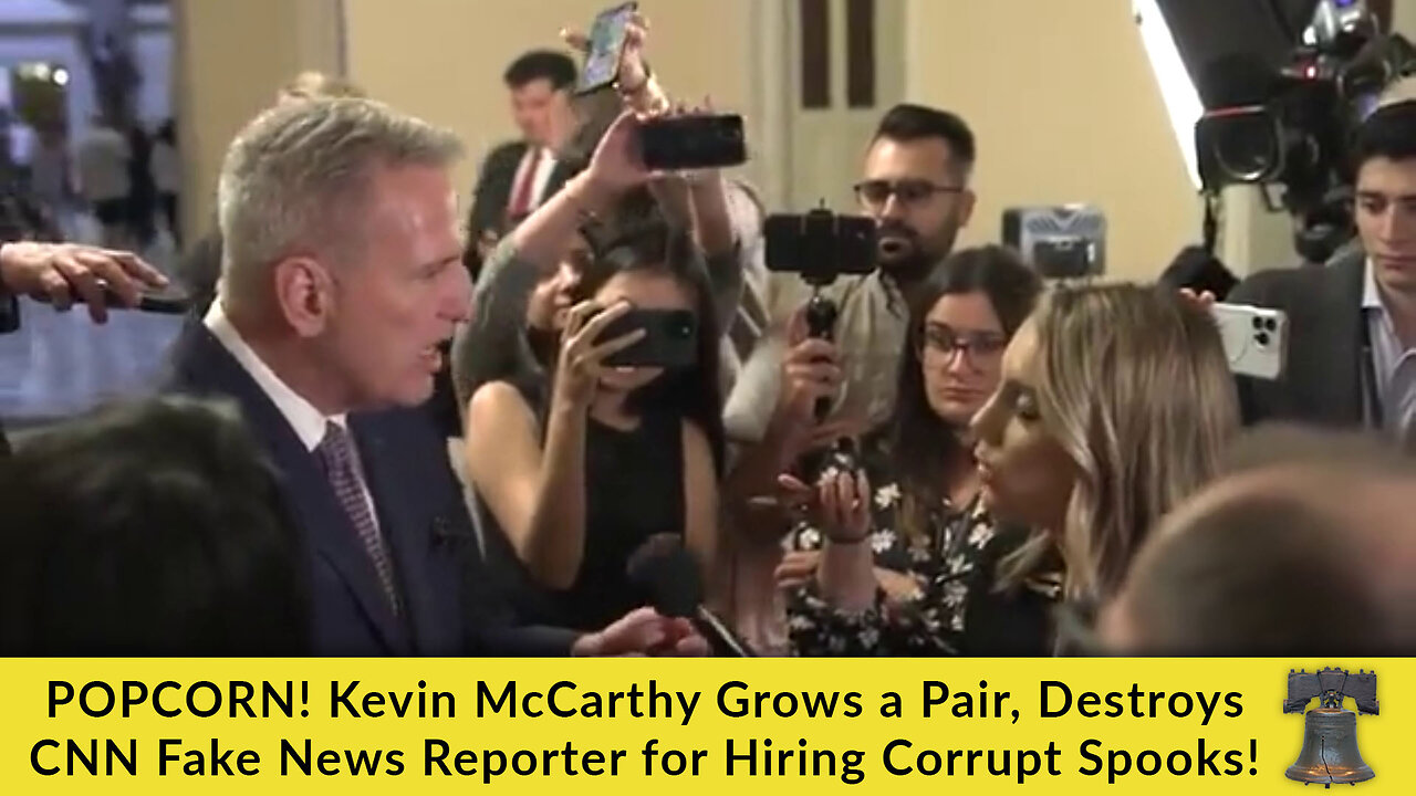 POPCORN! Kevin McCarthy Grows a Pair, Destroys CNN Fake News Reporter for Hiring Corrupt Spooks!