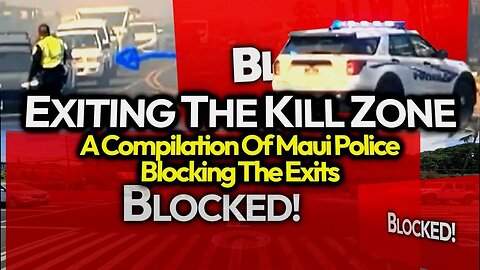 BREAKING: More Footage Drops Showing Maui Police Blocking Cars; Police Trap In Kill Zone Compilation