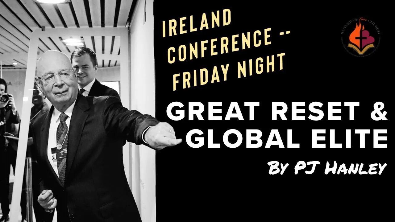 Great Reset & Global Elite by PJ Hanley - Friday Night - Ireland Conference 4th Feb. 2022