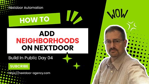 Nextdoor Automation: How Add Neighborhoods to your Profile - Build in Public Day 04