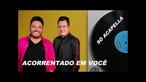 Acorrentado em Você - Bruno e Marrrone ACapella