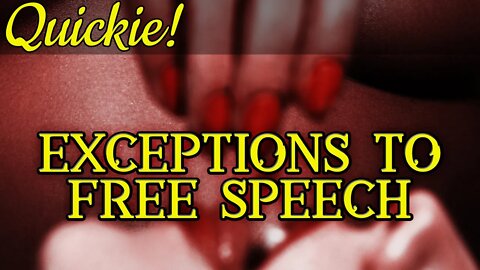 Quickie: Exceptions to Free Speech