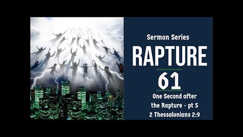 Rapture Sermon Series 61. One Second After the Rapture, Pt. 5. 2 Thessalonians 2:9. Dr. Andy Woods