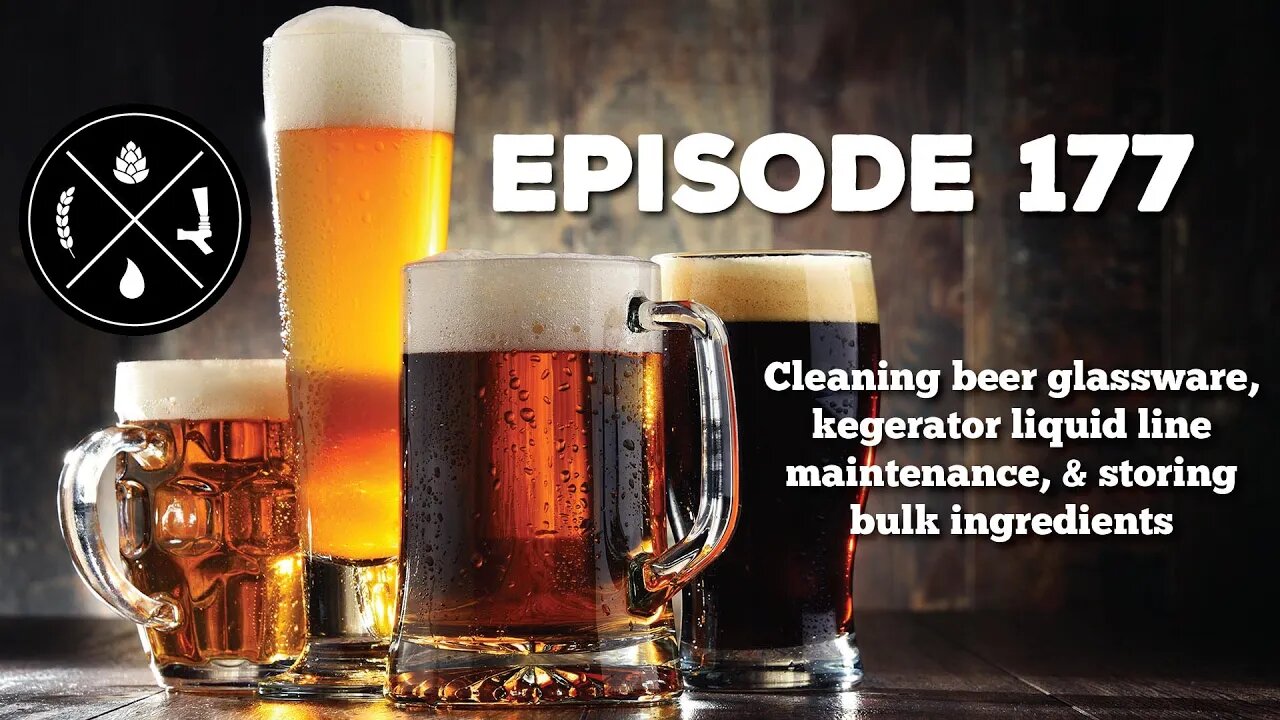 Cleaning beer glassware, kegerator liquid line maintenance, & storing bulk ingredients — Ep. 177