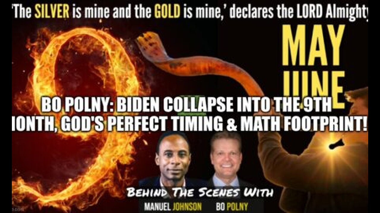 Biden COLLAPSE into the 9th Month, GOD's PERFECT Timing & Math Footprint! - Bo Polny, Manuel Johnson