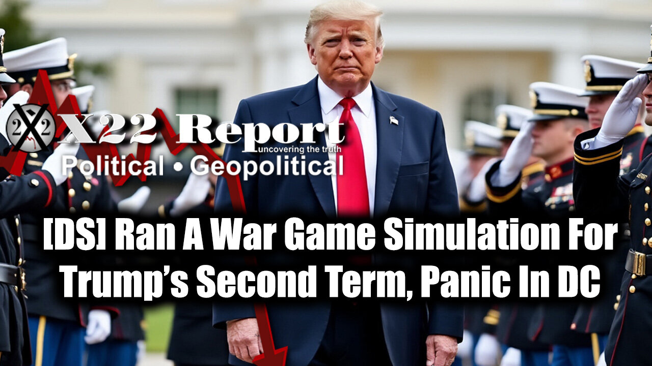 New X22 Report: [DS] Ran A War Game Simulation For Trump’s Second Term, Panic In DC