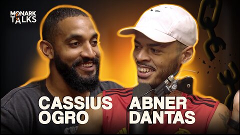 ABNER DANTAS E CASSIUS OGRO - Monark Talks #167