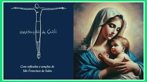 Capítulo 54 do Livro 3. DOS DIVERSOS MOVIMENTOS DA NATUREZA E DA GRAÇA. A Imitação de Cristo.