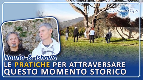 Le pratiche per attraversare questo momento storico - Nauria & Ishawa