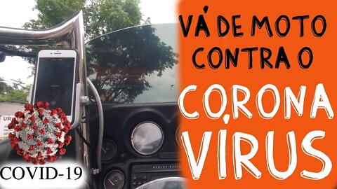 Vá de Moto contra o Coronavírus! COVID-19, a pandemia, o que fazer?