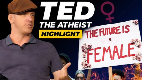 Ted the Atheist on Confronting F*minists & Women's Marchers (Highlight)