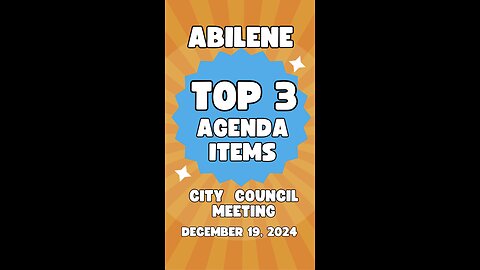 The TOP 3 for the upcoming Abilene City Council Meeting on 12/19/2024!