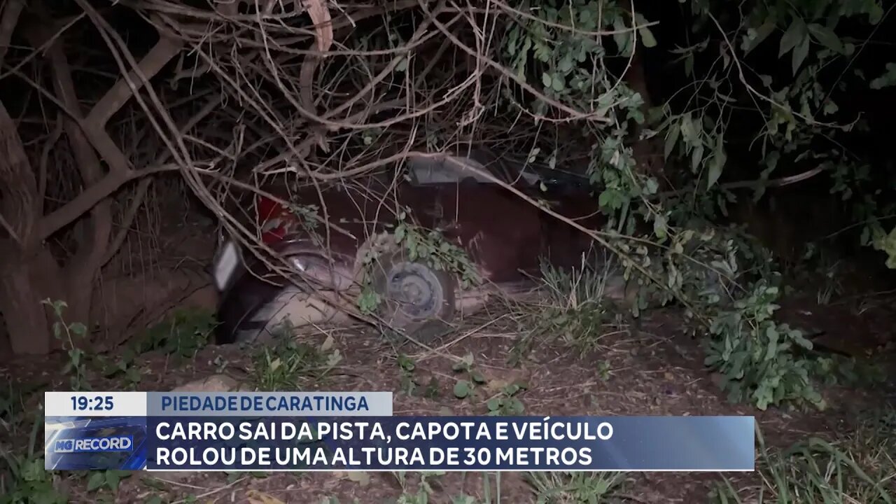 Piedade de Caratinga: Carro sai da Pista, Capota e Veículo Rolou de uma Altura de 30 Metros.