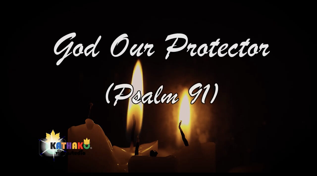 PSALM 91 God our Protector, A very Powerful Prayer for Protection (Mans Voice)-God's unfailing love!