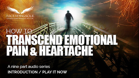 How To Transform Emotional Pain & Heartache - Play This Video To Preview My 9-Part Audio Series of Instructional Audios & Meditation.