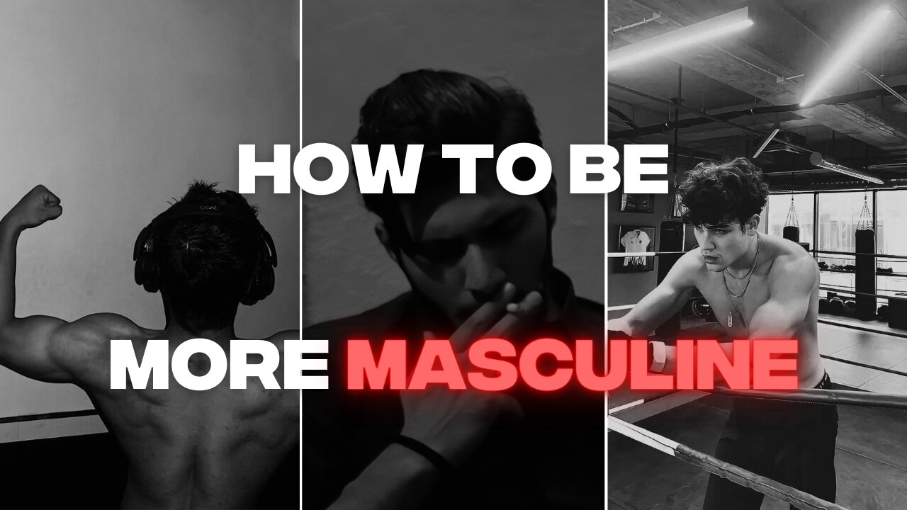 7 MANLY Ways To Boost Your Masculinity