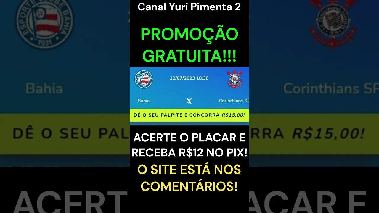 PROMOÇÃO GRATUITA: Acerte um placar e receba R$12 via PIX (Bahia x Corinthians)