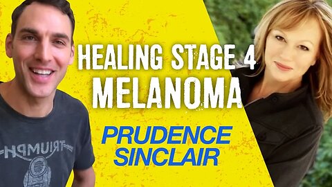 Healing Stage 4 Melanoma (Prudence Sinclair)