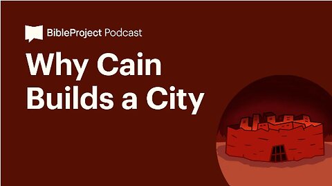 Why Cain Builds a City • The City Series. Ep 2