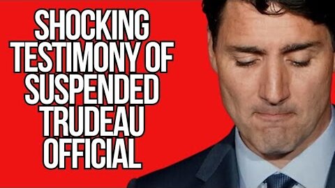 Suspended Trudeau Official gives Shocking Testimony...