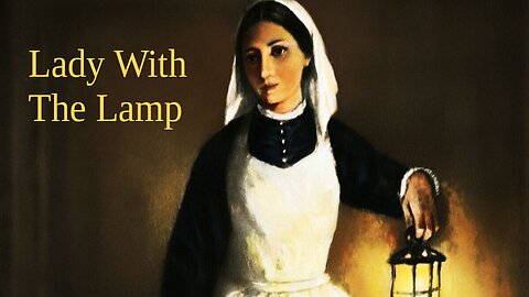 Florence Nightingale: The Lady With The Lamp