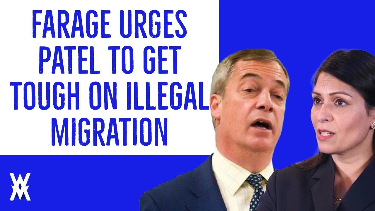 Farage Urges Patel To Get TOUGH