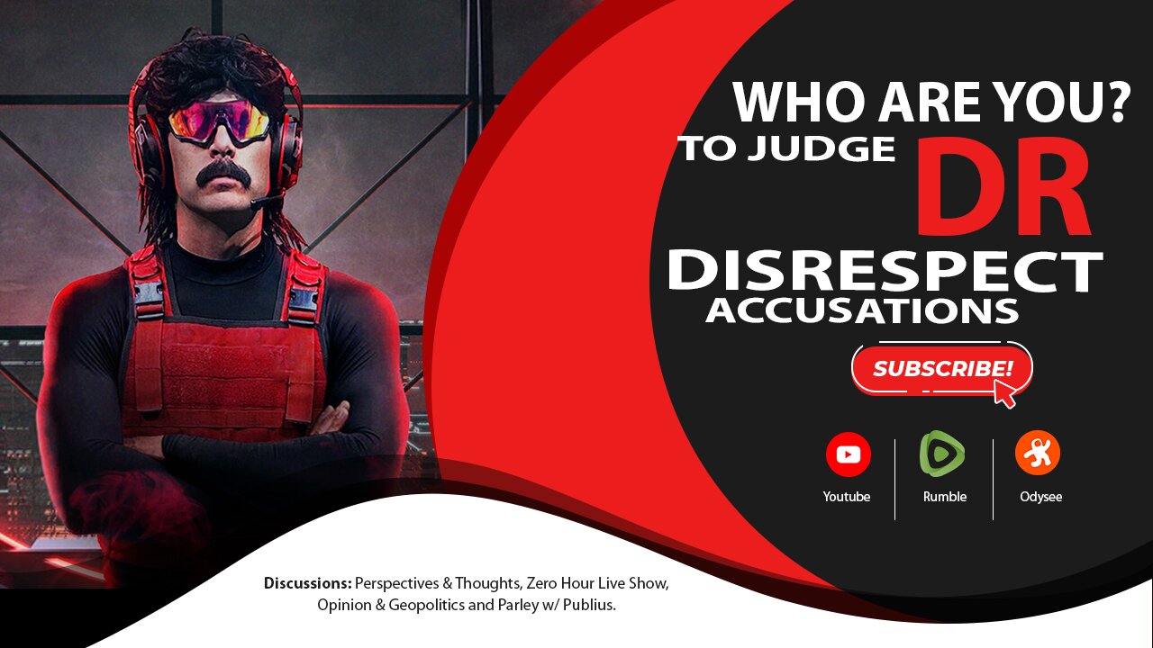 Who are YOU to be Judging DR Disrespect and the Accusations Against Him?