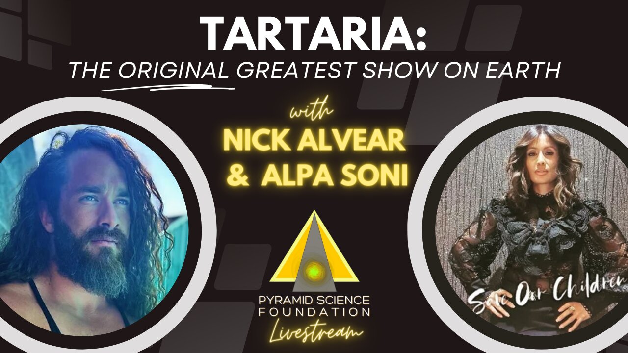 TARTARIA: THE ORIGINAL GREATEST SHOW ON EARTH with Nick Alvear & Alpa Soni Wed, Sept 20 @ 1:11pm EST