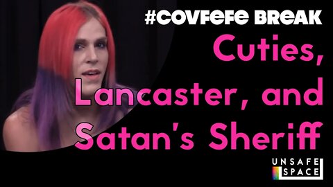 #Covfefe Break: Cuties, Lancaster, and Satan's Sheriff