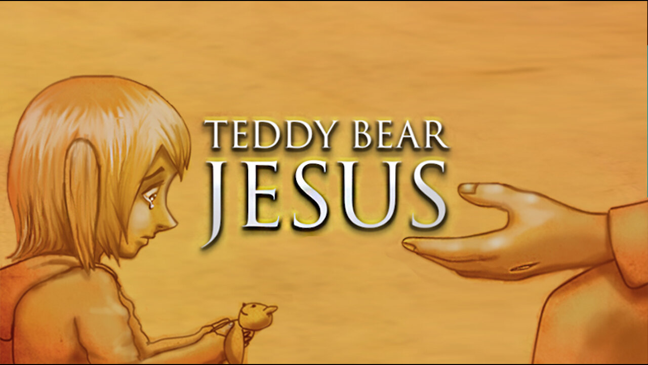 Teddy Bear Jesus (Heart Warming Animation About Trusting In God)