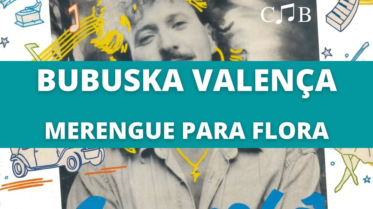 Bubuska Valença - Merengue Para Flora