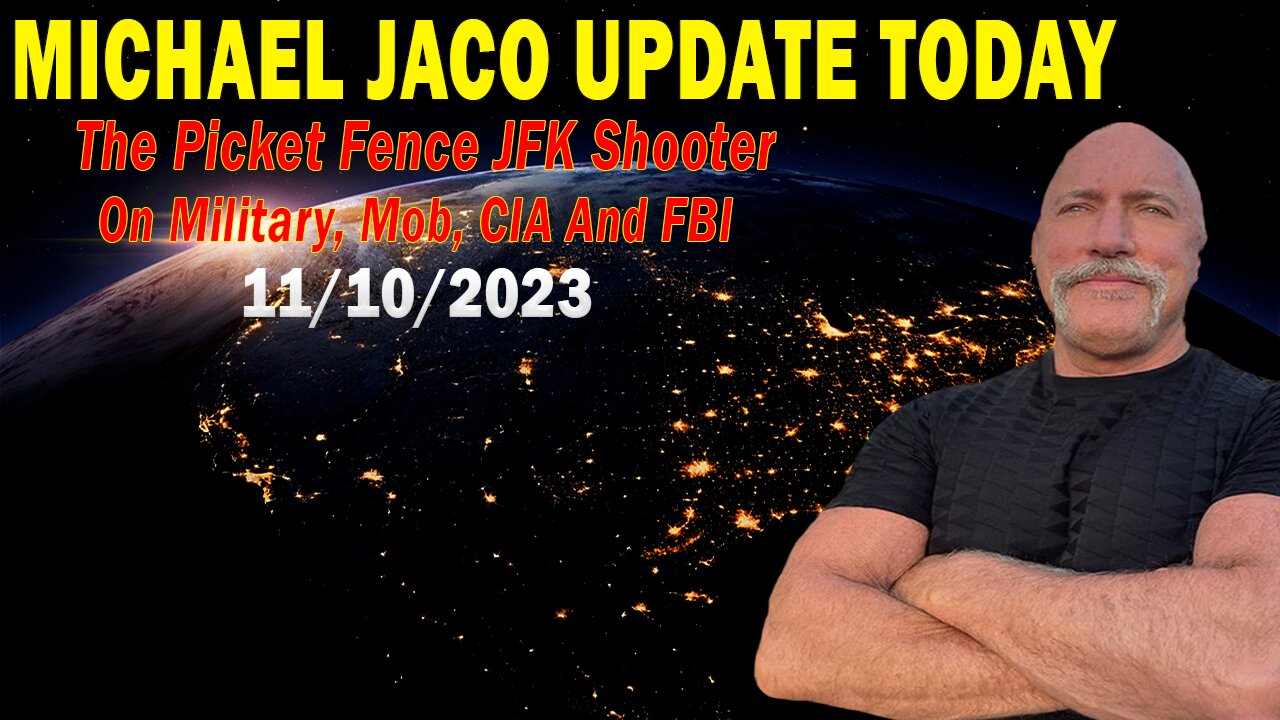 Michael Jaco Update Today Nov 10: "The Picket Fence JFK Shooter On Military, Mob, CIA And FBI"