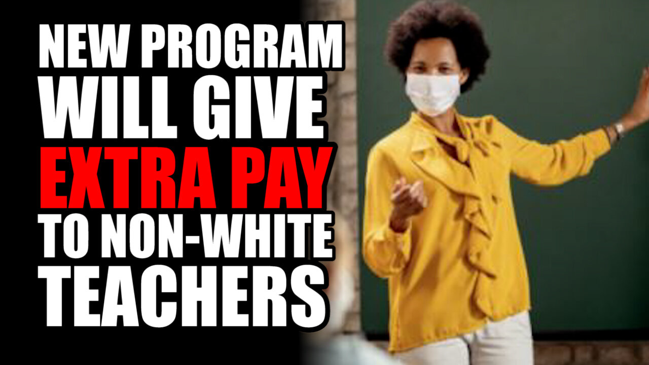 New Program will give EXTRA PAY to Non-White Teachers