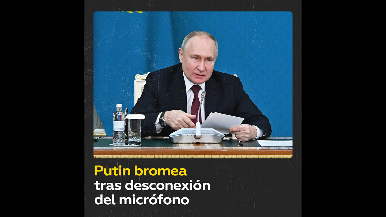 Desconectan el micrófono de Putin durante su discurso en Kazajistán