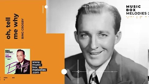 [Music box melodies] - Oh, Tell Me Why by Bing Crosby