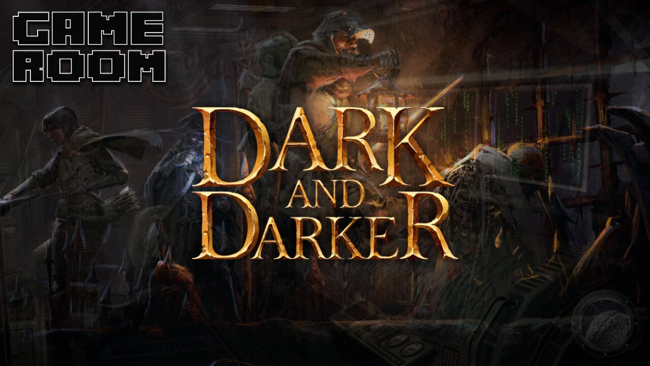 GAME ROOM: Dark & Darker