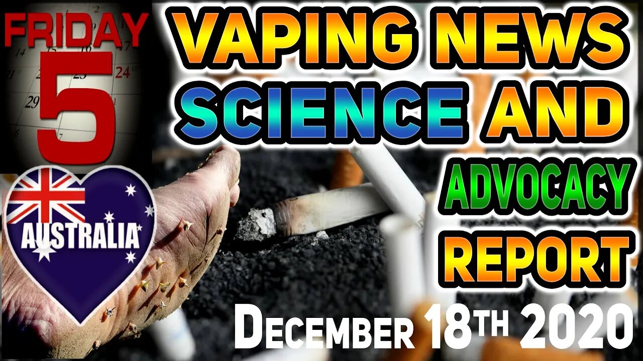 Vaping News Science and Advocacy Report for 2020 12 18 Australia, HK, Quebec, Denmark, US, WVA