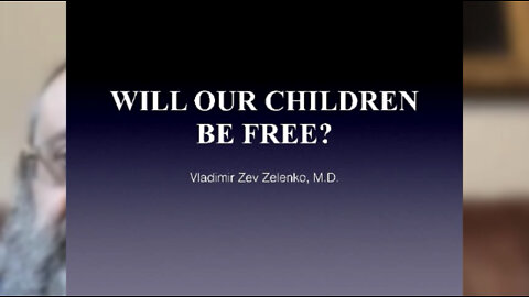 Dr. Zelenko MD: WILL OUR CHILDREN BE FREE?