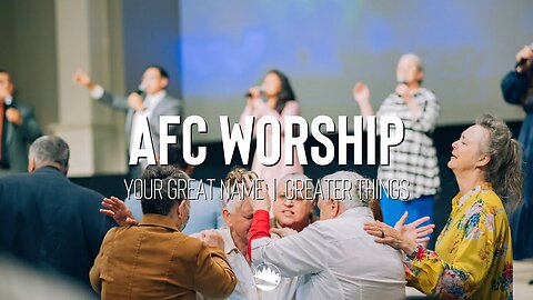 AFC Worship | Your Great Name / Greater Things | Austin First Church