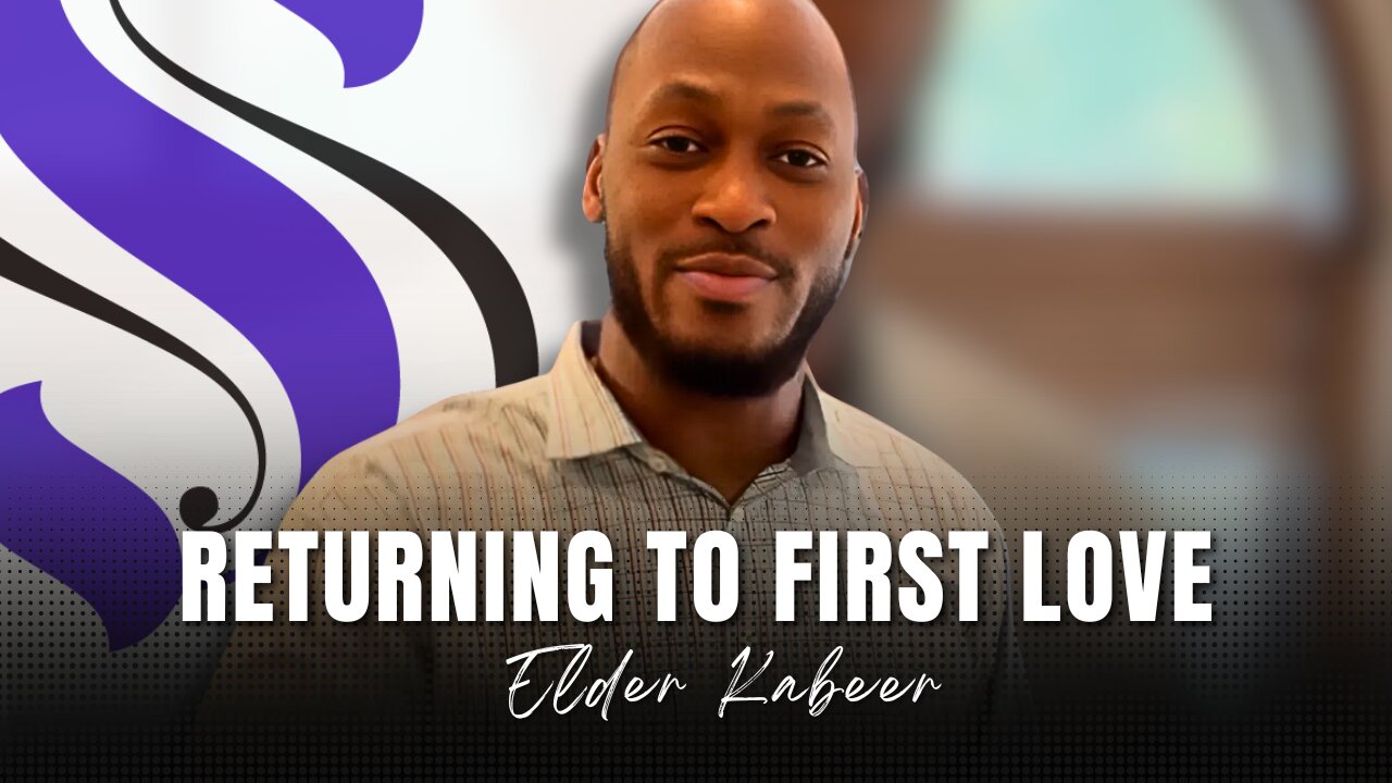 Returning To First Love | Elder Kabeer