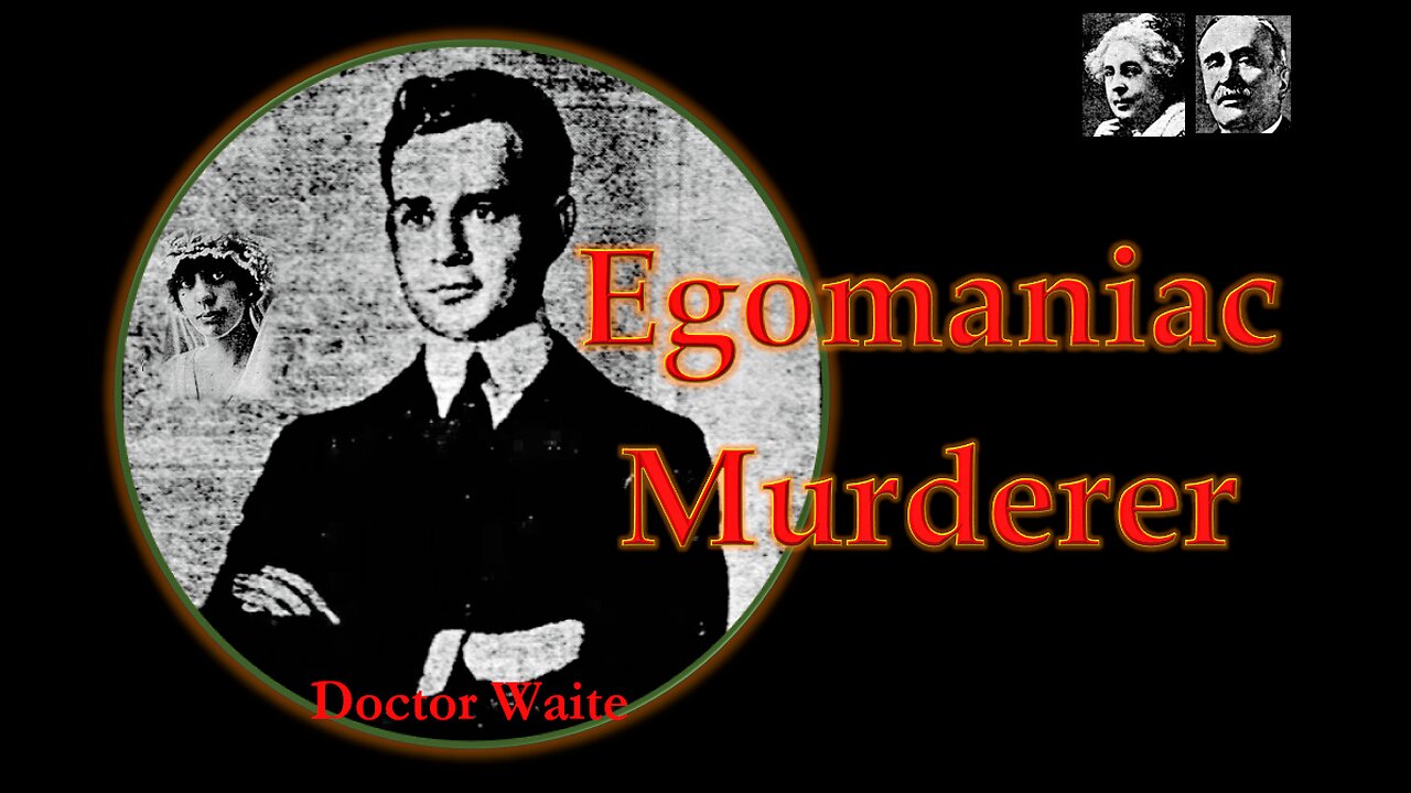 Dr. Waite. Charming, conniving Murderer. Married money and wanted every penny of it.